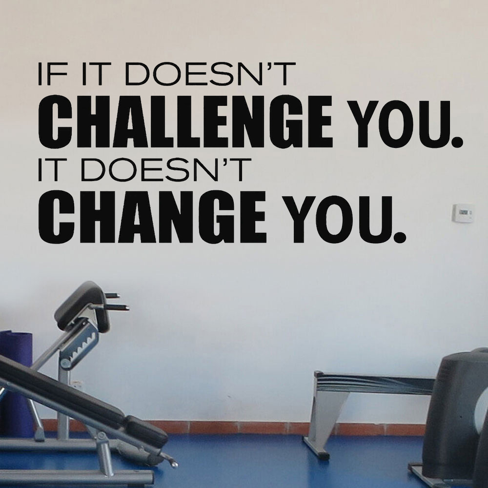 Home Gym Quotes - Không Thách Thức Bạn Không Đổi